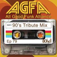 Ep 79 ~ All Good Funk Alliance - 90's Tribute Mix by Austin Payne