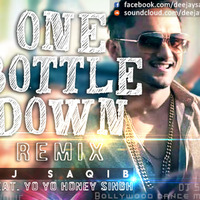DJ SAQIB - One Botlle Down Feat. Honey Singh (Remix) by deejaysaqib