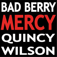 Bad Berry & Quincy Wilson - Mercy by Bad Berry