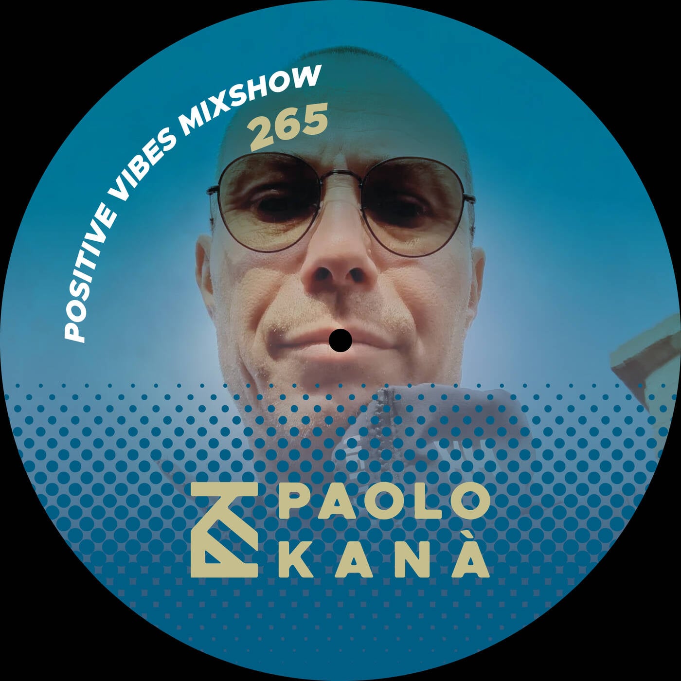 Positive Vibes Mixshow – Episode 265 | Paolo Kanà episode artwork