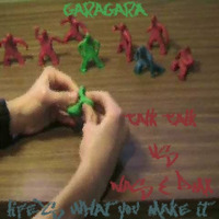 GaraGara - Life's What You Make It by garagara