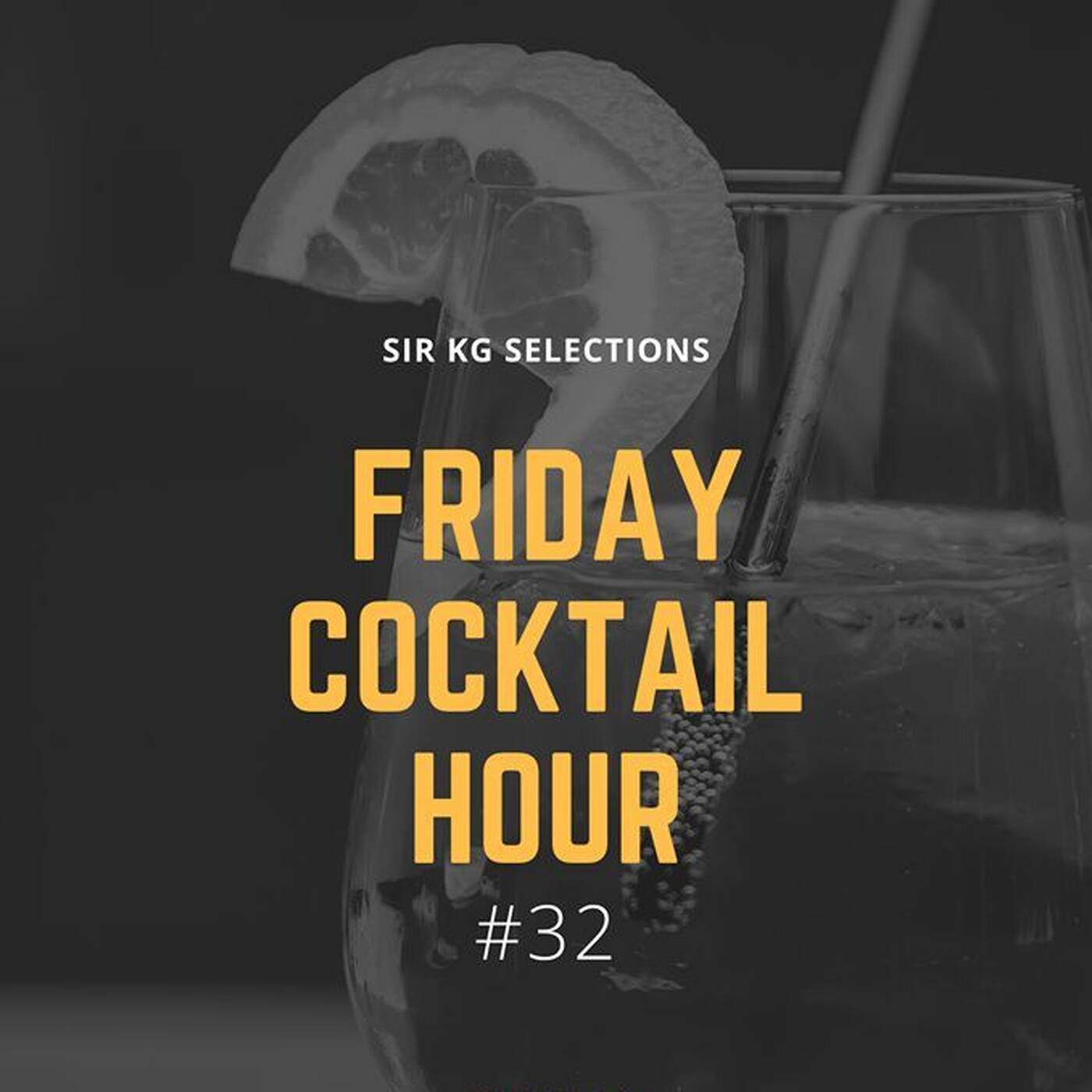Friday Cocktail Quarantine  mix #32, SirKG Selections episode artwork