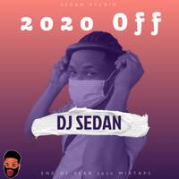 DJ Sedan - 2020 Off Mixtape (EOY 2020) by DJ Sedan