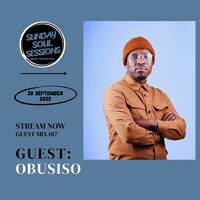 Sunday Soul Sessions Guest Mix 017 by Obusiso by Sunday SoulSessions