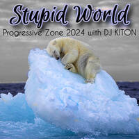 Stupid World ..Progressive Zone 2024 with DJ KITON by DJ KITON