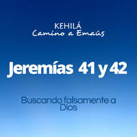 Jeremías 41 y 42 | Buscando falsamente a Dios by Kehila Camino a Emaus