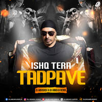 Ishq Tera Tadpave (Remix) - DJ Abhishek &amp; DJ Vinisha by All Indian DJs Drive