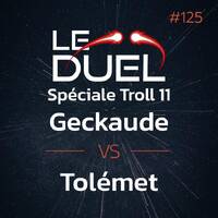 Le Duel #125 : Spéciale Troll 11 by Le Duel