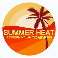 SUMMER HEAT HOUSE PARTY (PEPPERMINT JAM Vol.18 ) by TOMDEEP by TOMDEEP