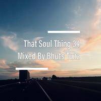 That Soul Thing 34 Mixed By Bhuts Tunz by BhutsTunz