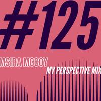 Msira McCoy - My Perspective mix (125) by Msira McCoy