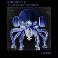 Notorious B - Mechanized Reverberation by Notorious B