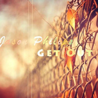 Jason Philips - Get out // FREE DOWNLOAD by Jason Philips