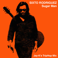 SIXTO RODRIGUEZ - Sugar Man (Jay-K's TripHop Mix) by jay-k