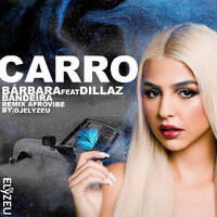 CARRO-BARBARA BANDEIRA FEAT DILLAZ REMIX AFRODEEP VIBE by DJELYZEU by DJ ELYZEU