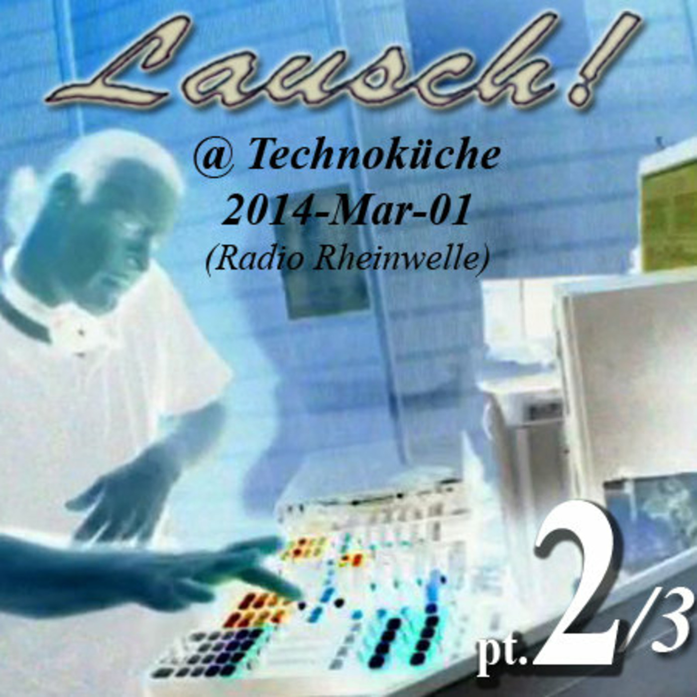 Lausch! @ Radio Rheinwelle - Die Technoküche (14-03-01) pt2