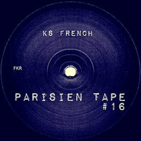 Parisien Tape#16 by KS French [FKR&RH Records]
