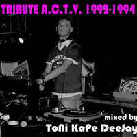 Set Tribute A.C.T.V. 1992 - 1994 Mixed by ToNi KaPe DeeJay by Toni Häfner DeeJay