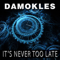 It's Never Too Late by Damokles
