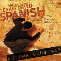 Spanish (CRAIG DAVID) [DJ FMR Club Mix] by DJ FMR