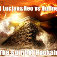 Dj Lucian&amp;Geo Vs Qulinez - The Spirit Of Hookah(Mashup) by Lucian Mitrache