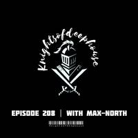 Episode 0208 | With Max-North | KnightsOfDeepHouse | SWITZERLAND | 2024 by Knights Of DeepHouse