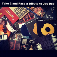 Take 2 and Pass Mix A Tribute To Dilla by dL