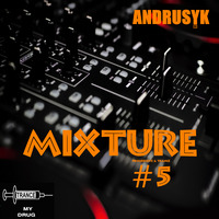 ANDRUSYK - MIXTURE #5 by ANDRUSYK