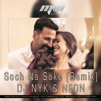 Soch Na Sake - DJ NYK &amp; NEON Remix - MUSIC WORLD [MW] by MUSIC WORLD - MW