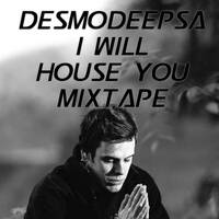 DesmodeepSA_I will house you(Mixtape) by Desmodeep SA