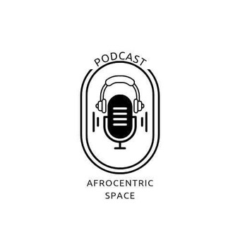Afrocentricspace podcast