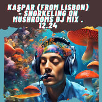 Ka§par — Snorkeling On Mushrooms mix Part 1 by 5 Magazine