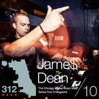 The 312: The Chicago House Music Podcast Vol 10 presents Jame$ Dean by 5 Magazine