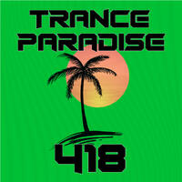 Trance Paradise 418 by Euphoric Nation