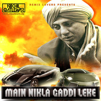 MAIN NIKLA GADDI LEKE (NIK Mix) | Dj NIKhil by Dj Nikhil Gatlewar