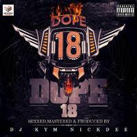 Dj Kym NickDee - The Dope Vol 18 by DJ KYM NICKDEE
