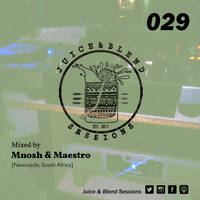 Juice and Blend Sessions #029 (Mixed by Mnosh &amp; Maestro) by Juice & Blend Sessions