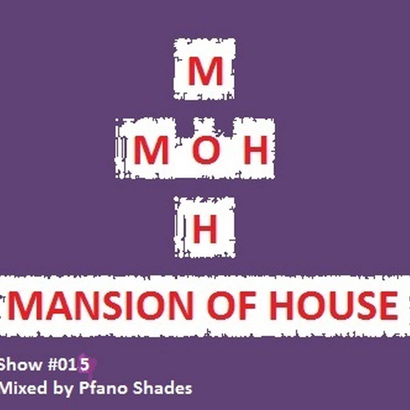 Mansion Of House Show #015 Mixed By Shades episode artwork