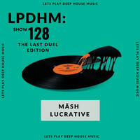 LPDHM #128 Mixed by Mash (The Last Duel Edition) // A by MÄSH - LPDHM