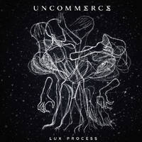 🎧 LUX PROCESS | ⟳ ∥ …by UNCOMMΞRCΞ by UNCOMMΞRCΞ