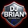 DJ BRIAN OCHERE.ke