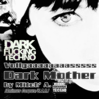 Vollgaaaaasss Dark Mother by Mitch' A. [Banging Techno Dark] by Mitch' A.