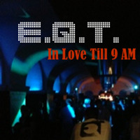 E.Q.T. - In Love Till 9 AM by E.Q.T.