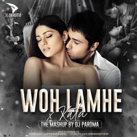 Woh Lamhe X Kata The Mashup - DJ Paroma by DJ Paroma