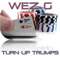 Wez G - Turn Up Trumps by Wez G