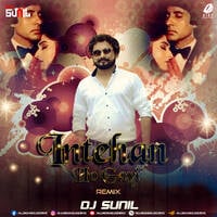 Inteha Ho Gayi Intezaar Ki (Remix) - DJ Sunil by All Indian DJs Drive