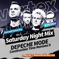 Construction time REMIXES Part.II | Depeche Mode in the VorteX by Le son du Vortex | Radio