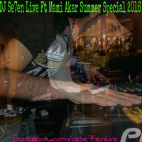 DJ Se7en Live Ft Mami Akar Summer Special 2016 by DJSe7en LiveClubMİX