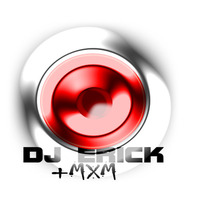 ::DJ ERICK +MXM:: NO_TE_SALGAS_DE_MI_CORAZON_-_Lobito & Londer[DJ ERICK +MXM] by John Erick Choque Ortiz