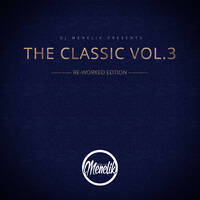 The Classic Vol.3 (Re-Worked Edition) by Deejay Menelik